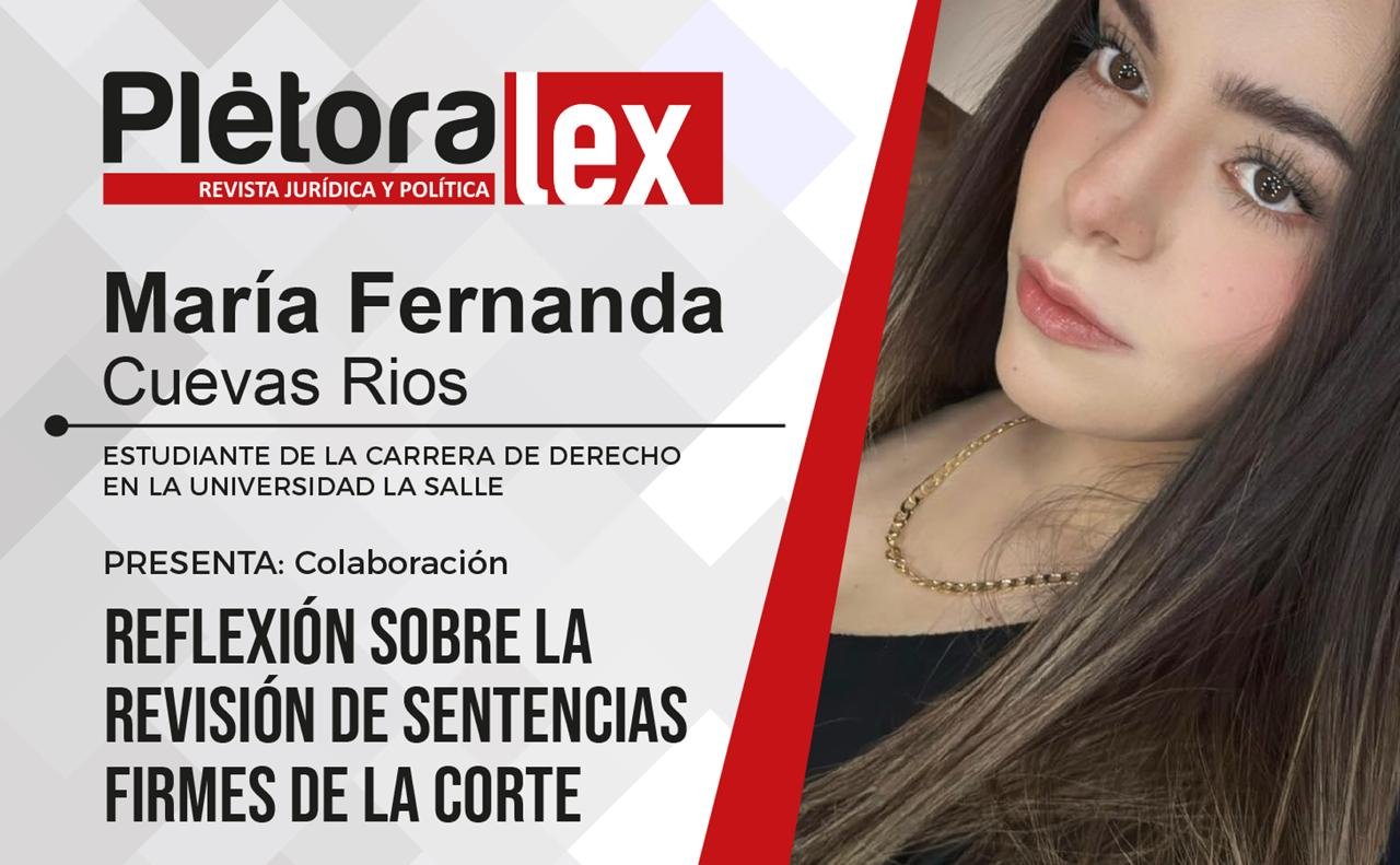 Reflexión sobre la revisión de sentencias firmes de la Corte